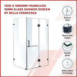 1200 x 1000mm Frameless 10mm Glass Shower Screen By Della Francesca - Furniture > Bathroom > Shower Heads & Screens