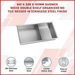641 x 336 x 101mm Shower Niche Double Shelf Organizer No Tile Needed in Stainless Steel Finish - Home & Garden > DIY >