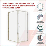 Semi Frameless Shower Screen (82~90)x 195cm & (98~101)x 195cm Side AS/NZS Glass - Furniture > Bathroom > Shower Heads &