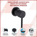 Single Round Shower Bath Mixer Tap Bathroom WATERMARK Approved - Furniture > Bathroom > Tap & Sink Accessories